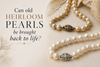 Can Old Heirloom Pearls Be Brought Back To Life?